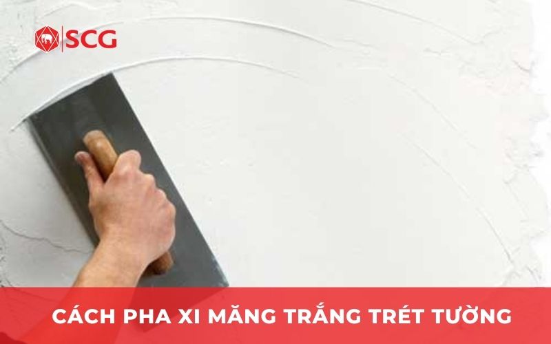 Cách pha xi măng trắng trét tường