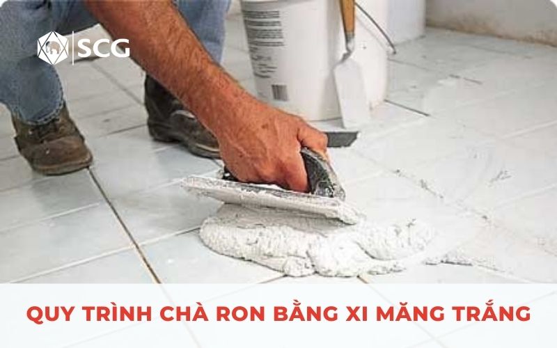 Quy trình chà ron gạch bằng xi măng trắng